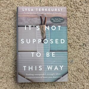 “It's Not Supposed to Be This Way” Hard over book by Lysa Terkeurst, like new